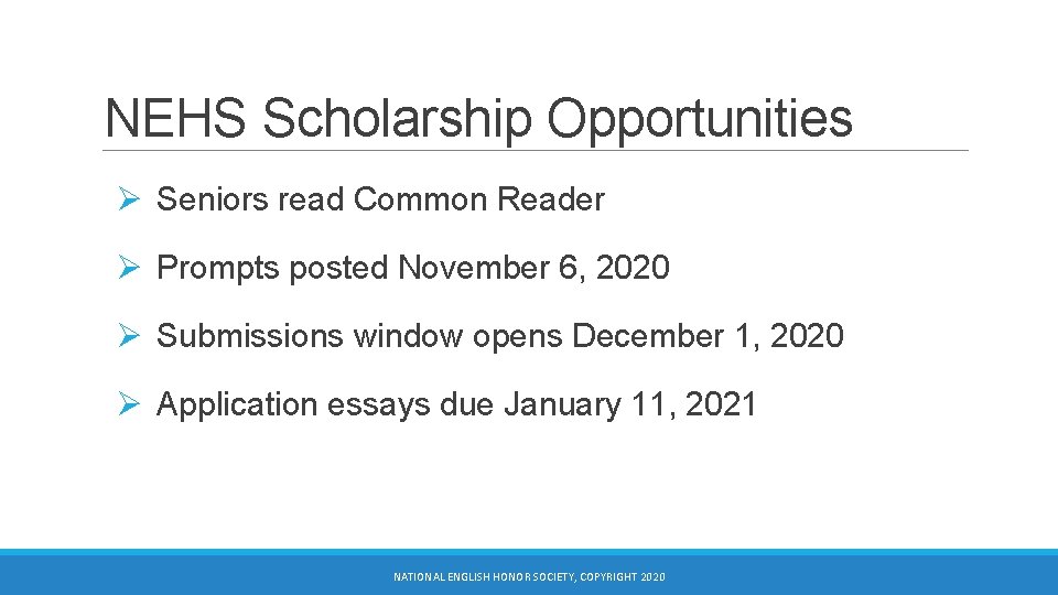 NEHS Scholarship Opportunities Ø Seniors read Common Reader Ø Prompts posted November 6, 2020