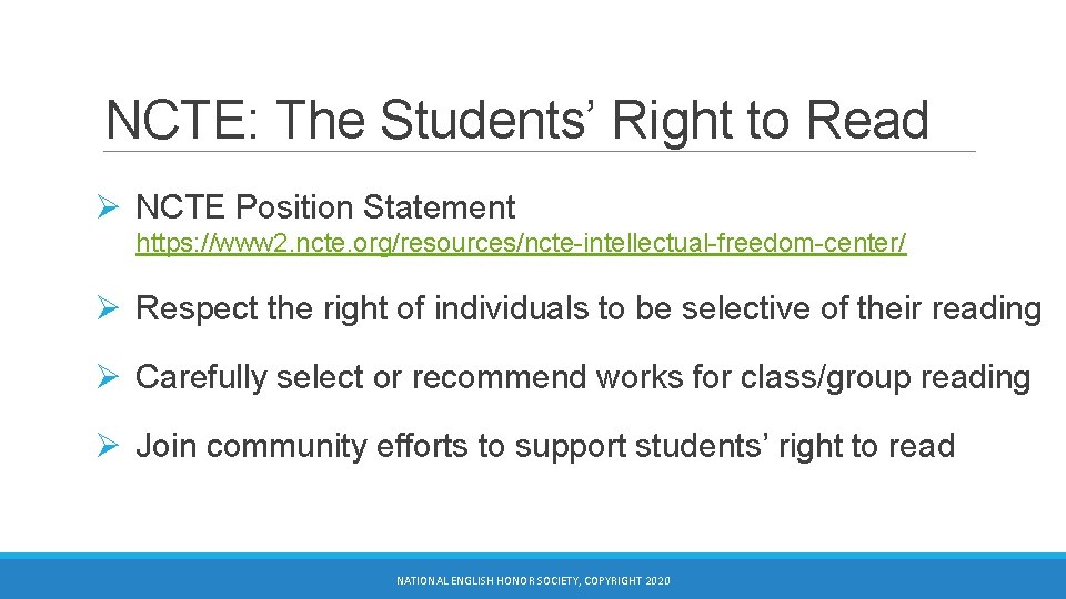 NCTE: The Students’ Right to Read Ø NCTE Position Statement https: //www 2. ncte.