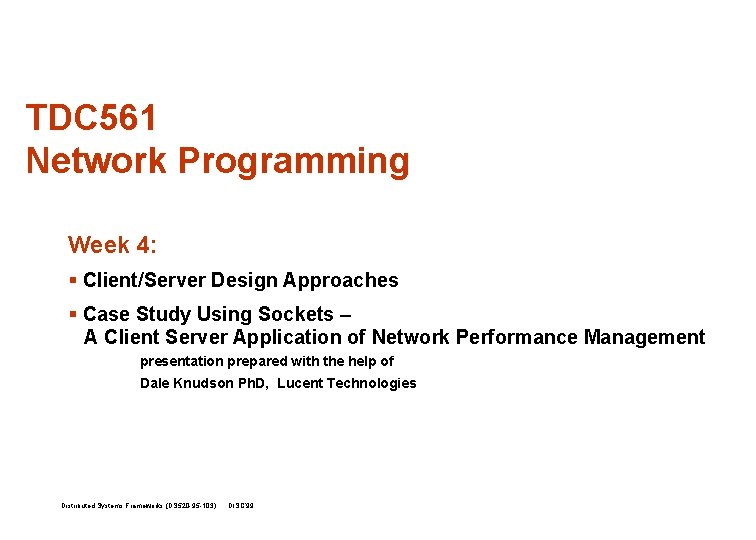 TDC 561 Network Programming Week 4: § Client/Server Design Approaches § Case Study Using