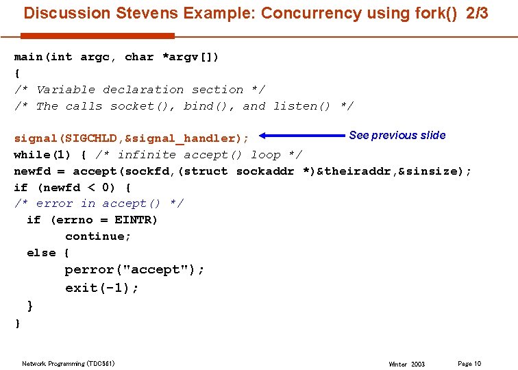 Discussion Stevens Example: Concurrency using fork() 2/3 main(int argc, char *argv[]) { /* Variable