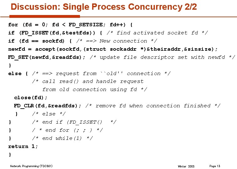 Discussion: Single Process Concurrency 2/2 for (fd = 0; fd < FD_SETSIZE; fd++) {