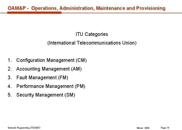 OAM&P - Operations, Administration, Maintenance and Provisioning ITU Categories (International Telecommunications Union) 1. Configuration