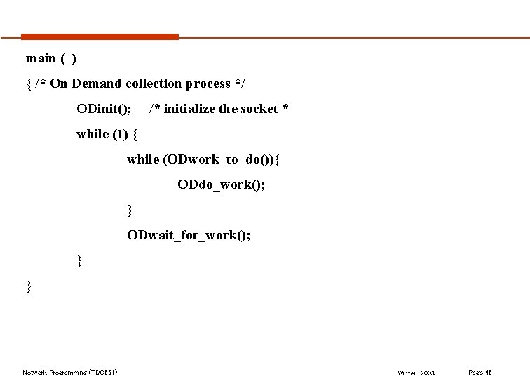 main ( ) { /* On Demand collection process */ ODinit(); /* initialize the