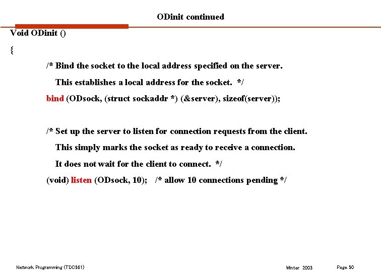 ODinit continued Void ODinit () { /* Bind the socket to the local address