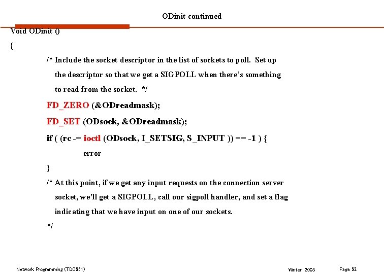 ODinit continued Void ODinit () { /* Include the socket descriptor in the list