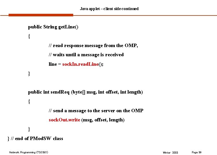 Java applet – client side continued public String get. Line() { // read response