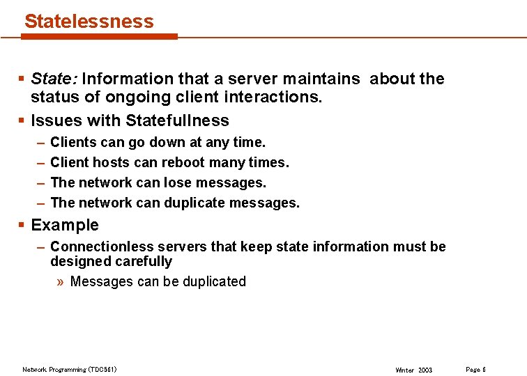 Statelessness § State: Information that a server maintains about the status of ongoing client