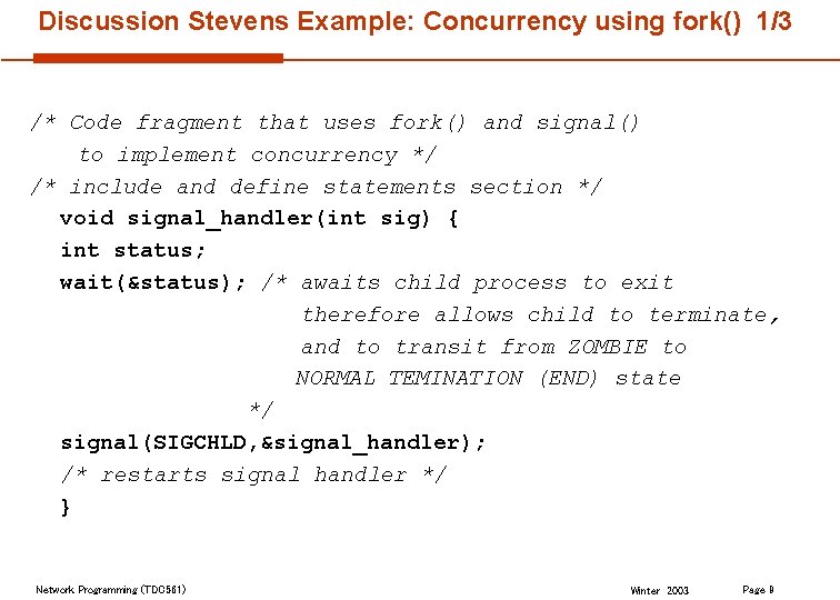 Discussion Stevens Example: Concurrency using fork() 1/3 /* Code fragment that uses fork() and