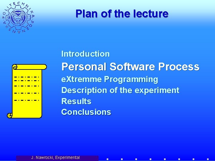 Plan of the lecture Introduction Personal Software Process e. Xtremme Programming Description of the