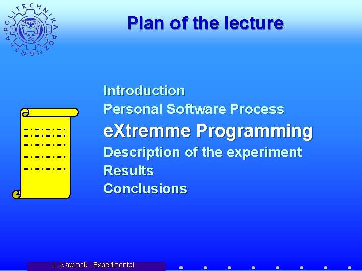 Plan of the lecture Introduction Personal Software Process e. Xtremme Programming Description of the