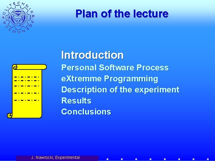 Plan of the lecture Introduction Personal Software Process e. Xtremme Programming Description of the