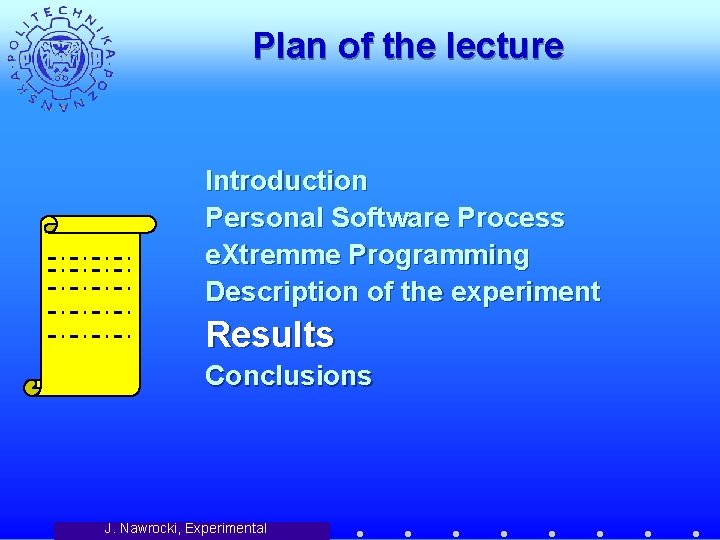 Plan of the lecture Introduction Personal Software Process e. Xtremme Programming Description of the