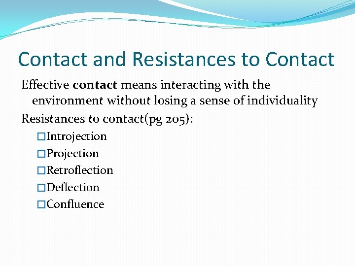 Contact and Resistances to Contact Effective contact means interacting with the environment without losing