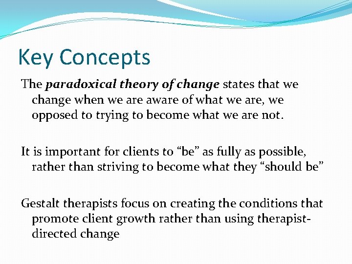 Key Concepts The paradoxical theory of change states that we change when we are Key Concepts The paradoxical theory of change states that we change when we are