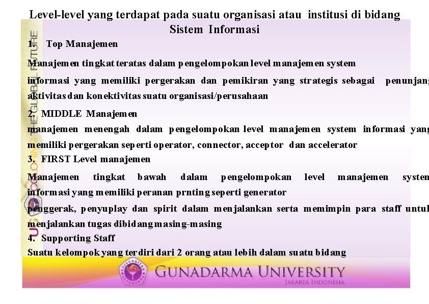 Level-level yang terdapat pada suatu organisasi atau institusi di bidang Sistem Informasi 1. Top