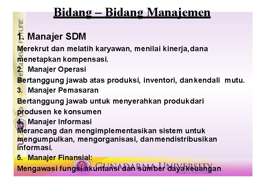 Bidang – Bidang Manajemen 1. Manajer SDM Merekrut dan melatih karyawan, menilai kinerja, dana