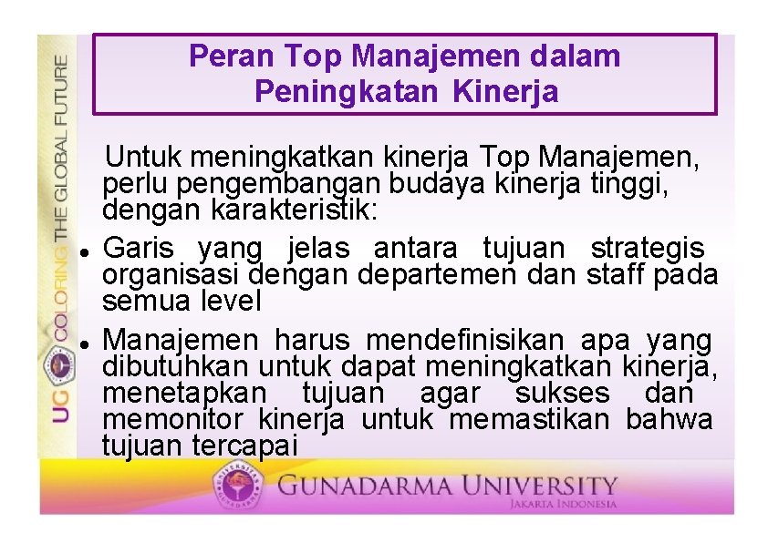 Peran Top Manajemen dalam Peningkatan Kinerja Untuk meningkatkan kinerja Top Manajemen, perlu pengembangan budaya