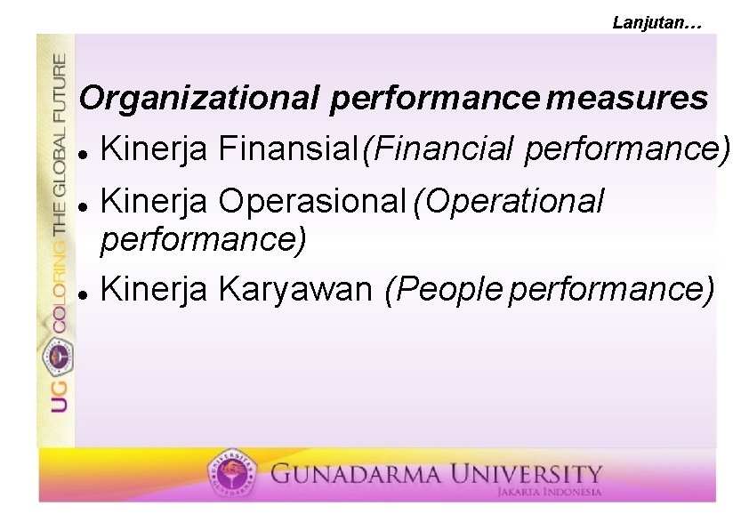 Lanjutan… Organizational performance measures Kinerja Finansial (Financial performance) Kinerja Operasional (Operational performance) Kinerja Karyawan