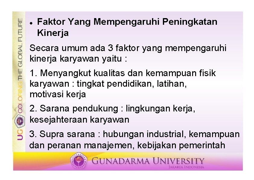  Faktor Yang Mempengaruhi Peningkatan Kinerja Secara umum ada 3 faktor yang mempengaruhi kinerja