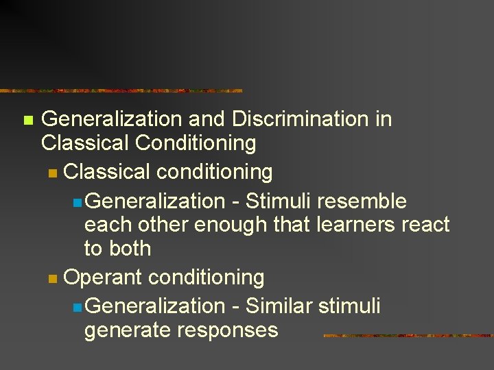 n Generalization and Discrimination in Classical Conditioning n Classical conditioning n Generalization - Stimuli