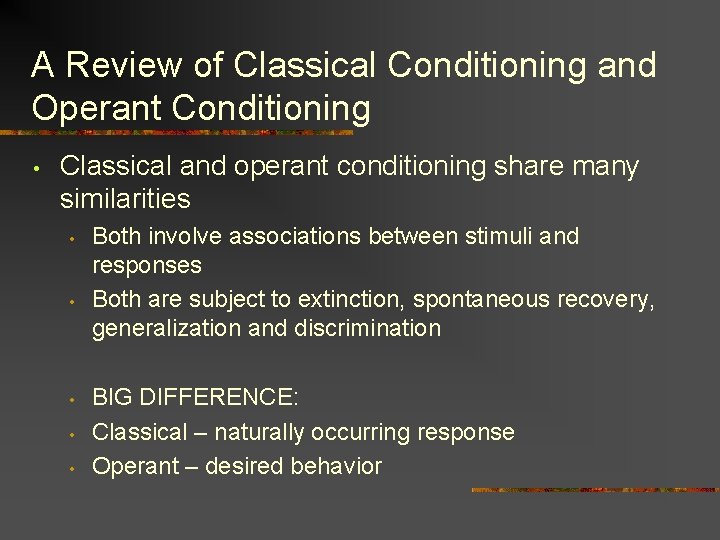 A Review of Classical Conditioning and Operant Conditioning • Classical and operant conditioning share