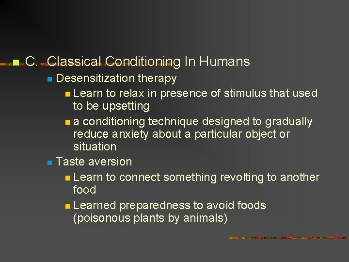n C. Classical Conditioning In Humans Desensitization therapy n Learn to relax in presence