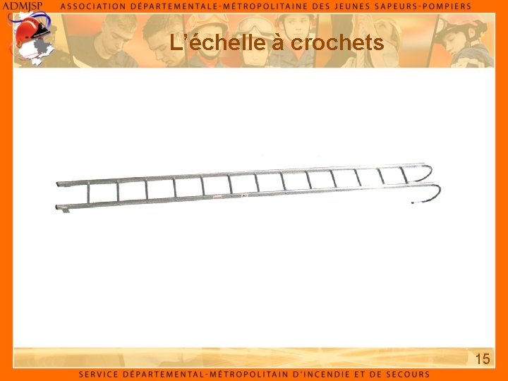 L’échelle à crochets 15 