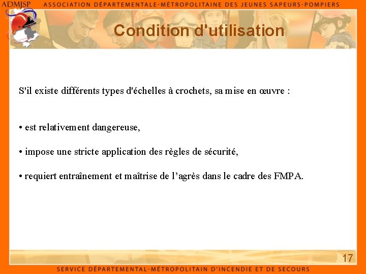 Condition d'utilisation S'il existe différents types d'échelles à crochets, sa mise en œuvre :