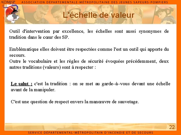 L'échelle de valeur Outil d'intervention par excellence, les échelles sont aussi synonymes de tradition