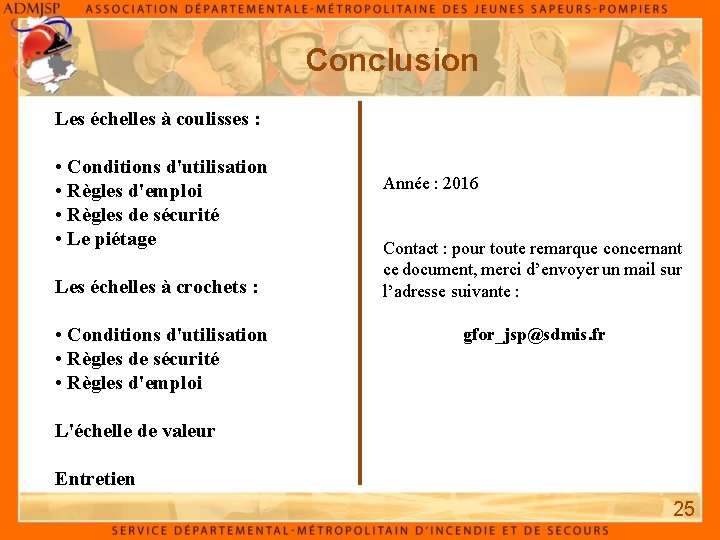 Conclusion Les échelles à coulisses : • Conditions d'utilisation • Règles d'emploi • Règles