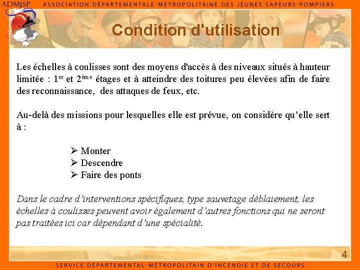 Condition d'utilisation Les échelles à coulisses sont des moyens d'accès à des niveaux situés