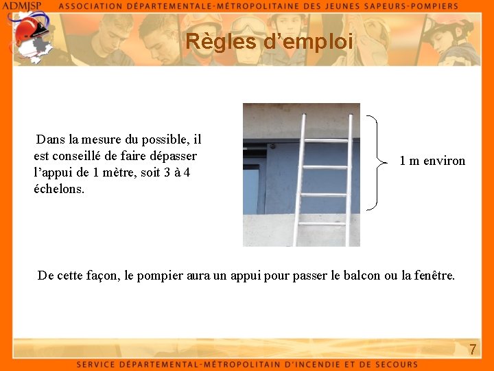 Règles d’emploi Dans la mesure du possible, il est conseillé de faire dépasser l’appui