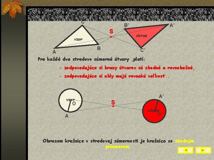 C B’ S vzor • A’ obraz B C’ A Pre každé dva stredovo