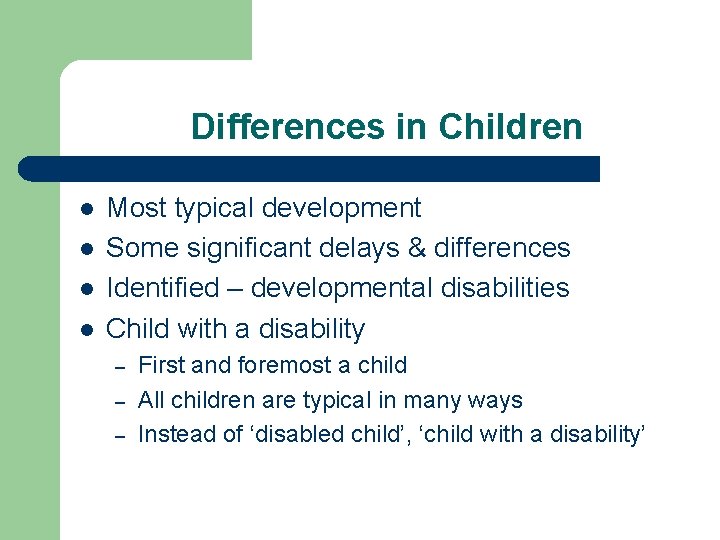 Differences in Children l l Most typical development Some significant delays & differences Identified