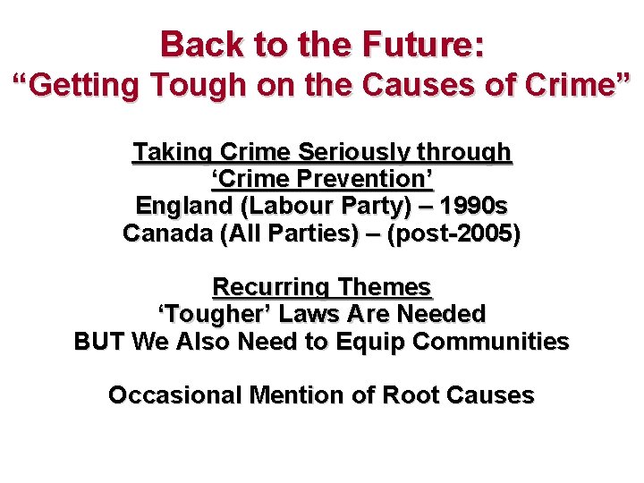 Back to the Future: “Getting Tough on the Causes of Crime” Taking Crime Seriously