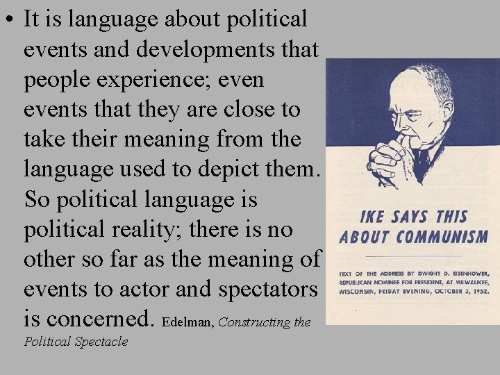  • It is language about political events and developments that people experience; events