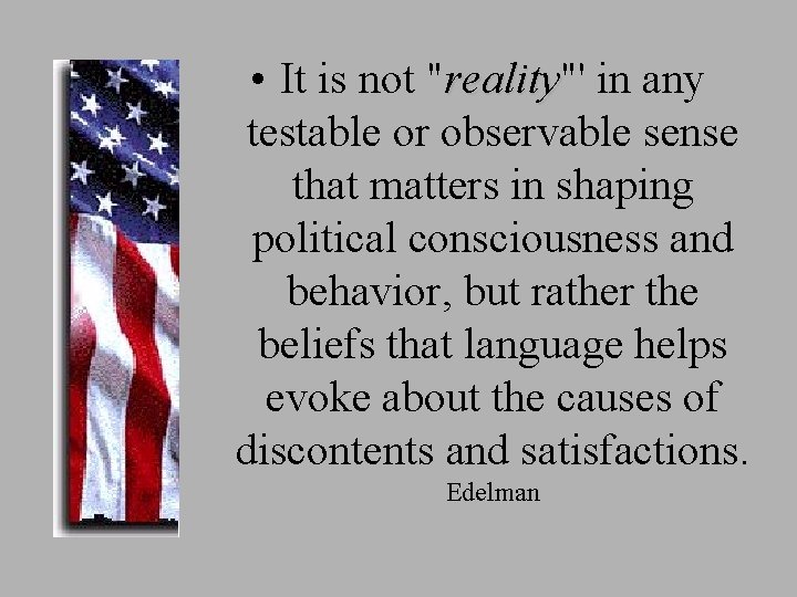  • It is not "reality"' reality in any testable or observable sense that