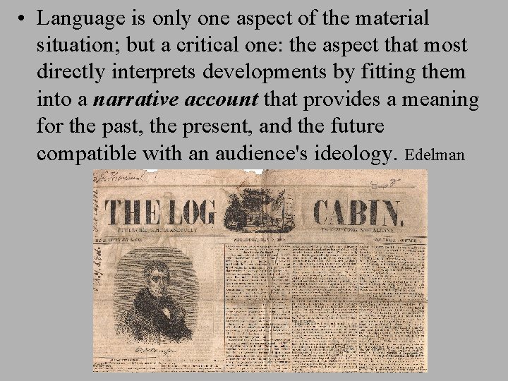  • Language is only one aspect of the material situation; but a critical