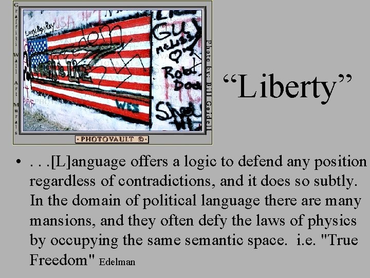 “Liberty” • . . . [L]anguage offers a logic to defend any position regardless