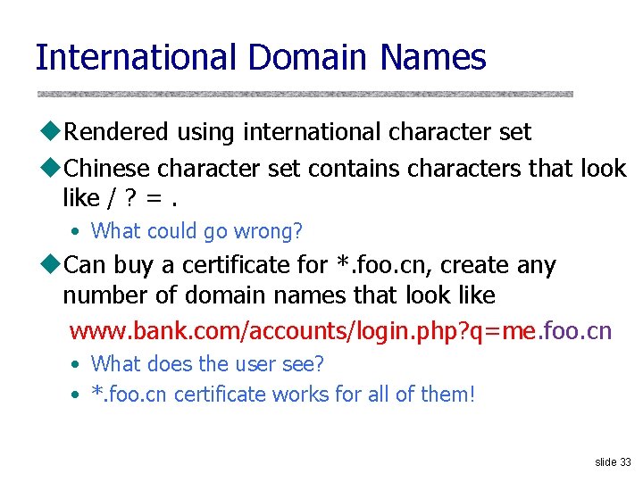International Domain Names u. Rendered using international character set u. Chinese character set contains