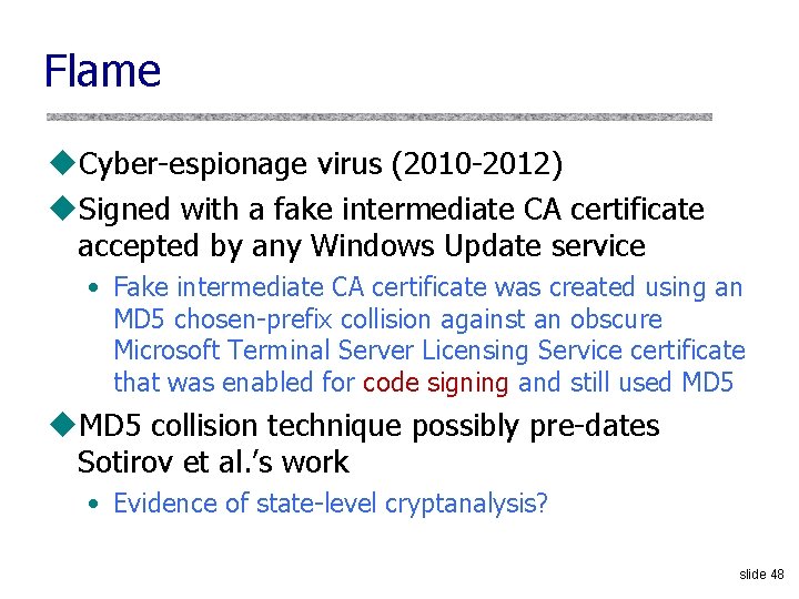 Flame u. Cyber-espionage virus (2010 -2012) u. Signed with a fake intermediate CA certificate