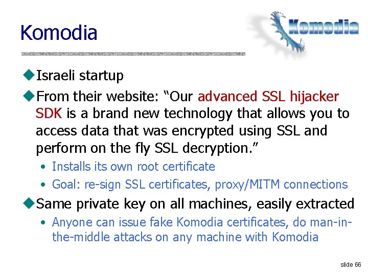 Komodia u. Israeli startup u. From their website: “Our advanced SSL hijacker SDK is