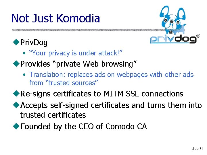 Not Just Komodia u. Priv. Dog • “Your privacy is under attack!” u. Provides