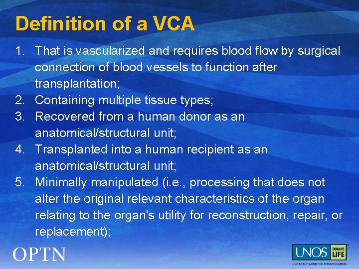 Definition of a VCA 1. That is vascularized and requires blood flow by surgical