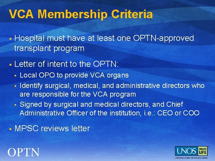 VCA Membership Criteria § Hospital must have at least one OPTN-approved transplant program §