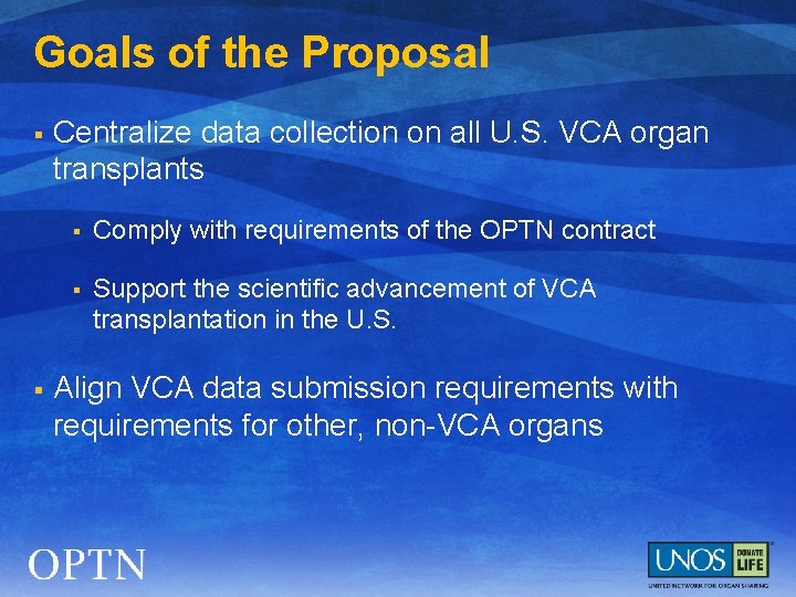 Goals of the Proposal § § Centralize data collection on all U. S. VCA