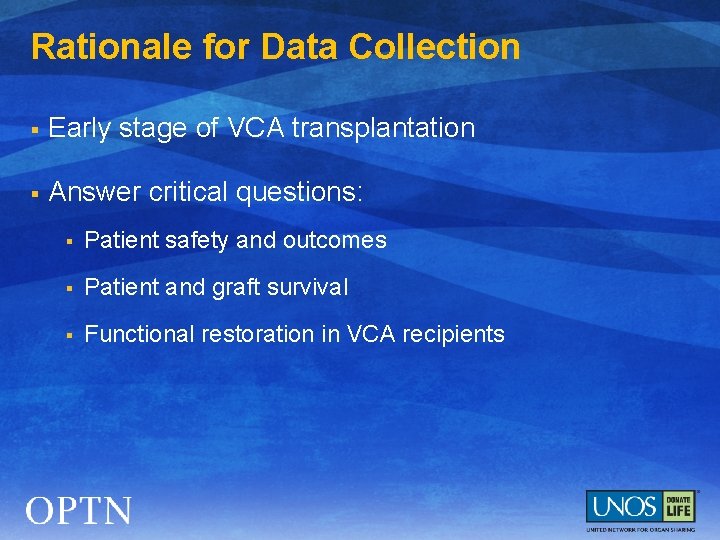 Rationale for Data Collection § Early stage of VCA transplantation § Answer critical questions: