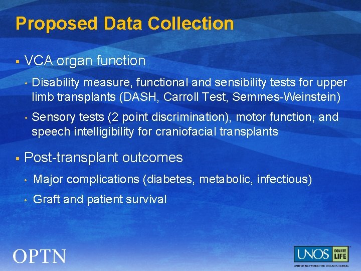Proposed Data Collection § § VCA organ function • Disability measure, functional and sensibility