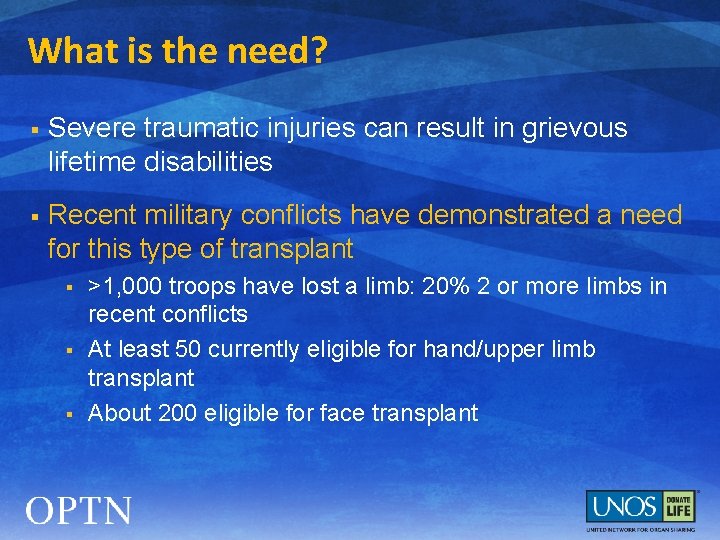 What is the need? § Severe traumatic injuries can result in grievous lifetime disabilities