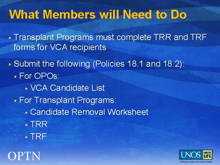 What Members will Need to Do § Transplant Programs must complete TRR and TRF